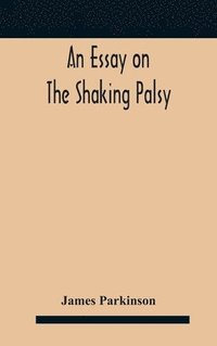 bokomslag An essay on the shaking palsy