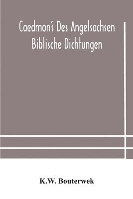 bokomslag Caedmon's des Angelsachsen biblische Dichtungen