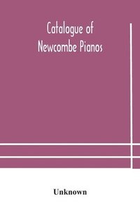 bokomslag Catalogue of Newcombe pianos