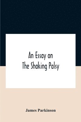 bokomslag An Essay On The Shaking Palsy
