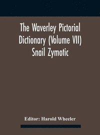 bokomslag The Waverley Pictorial Dictionary (Volume Vii) Snail Zymotic