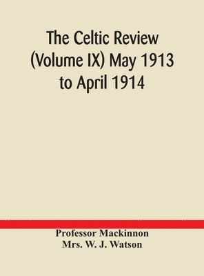 The Celtic review (Volume IX) May 1913 to April 1914 1