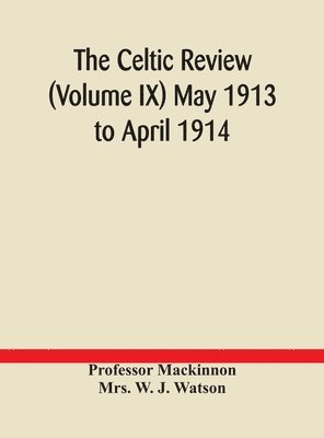 Celtic review (Volume IX) May 1913 to April 1914