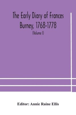 bokomslag The early diary of Frances Burney, 1768-1778