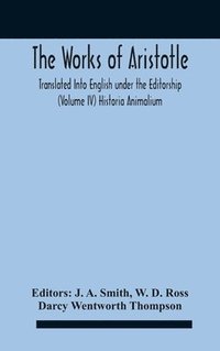 bokomslag The Works Of Aristotletranslated Into English Under The Editorship (Volume Iv) Historia Animalium