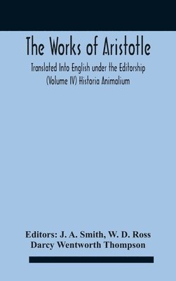 Works Of Aristotletranslated Into English Under The Editorship (Volume Iv) Historia Animalium