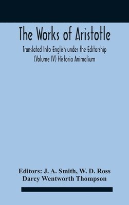 The Works Of Aristotletranslated Into English Under The Editorship (Volume Iv) Historia Animalium 1