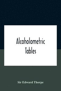 bokomslag Alcoholometric Tables