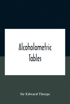 Edward Thorpe, Sir Edward Thorpe - Alcoholometric Tables, Häftad