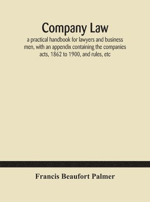 Francis Beaufort Palmer - Company law, Inbunden