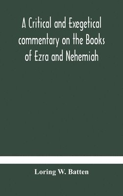 Loring W Batten, Loring W. Batten - critical and exegetical commentary on the Books of Ezra and Nehemiah, Inbunden