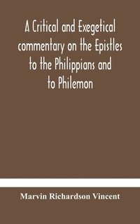 bokomslag A critical and exegetical commentary on the Epistles to the Philippians and to Philemon