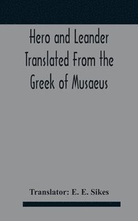 bokomslag Hero And Leander Translated From The Greek Of Musaeus