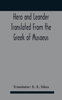 Hero And Leander Translated From The Greek Of Musaeus 1