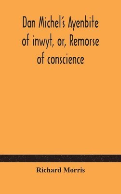 bokomslag Dan Michel's Ayenbite of inwyt, or, Remorse of conscience.: In the Kentish dialect, 1340 A.D