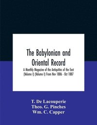 bokomslag The Babylonian And Oriental Record; A Monthly Magazine Of The Antiquities Of The East (Volume I) (Volume I) From Nov 1886 - Oct 1887