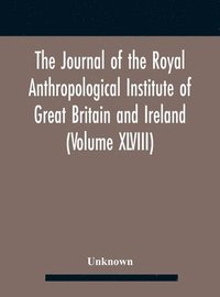 bokomslag The Journal Of The Royal Anthropological Institute Of Great Britain And Ireland (Volume Xlviii)