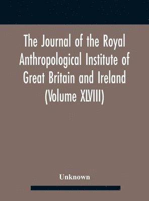 bokomslag Journal Of The Royal Anthropological Institute Of Great Britain And Ireland (Volume Xlviii)