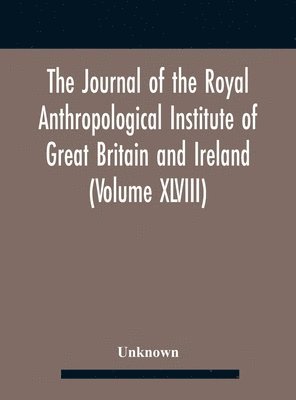 bokomslag The Journal Of The Royal Anthropological Institute Of Great Britain And Ireland (Volume Xlviii)