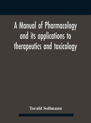Manual Of Pharmacology And Its Applications To Therapeutics And Toxicology