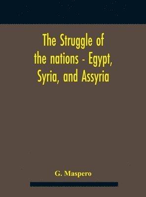 Struggle Of The Nations - Egypt, Syria, And Assyria