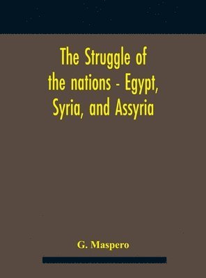 The Struggle Of The Nations - Egypt, Syria, And Assyria 1