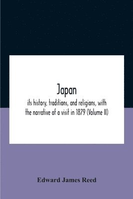 bokomslag Japan; Its History, Traditions, And Religions, With The Narrative Of A Visit In 1879 (Volume Ii)