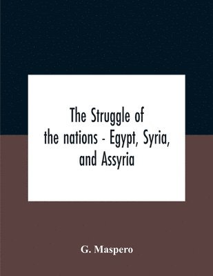 The Struggle Of The Nations - Egypt, Syria, And Assyria 1