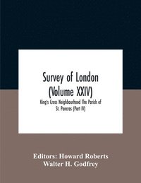 bokomslag Survey Of London (Volume Xxiv) King'S Cross Neighbourhood The Parish Of St. Pancras (Part Iv)