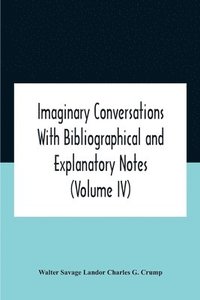 bokomslag Imaginary Conversations With Bibliographical And Explanatory Notes (Volume Iv)