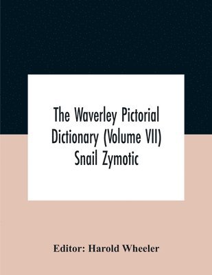 bokomslag The Waverley Pictorial Dictionary (Volume Vii) Snail Zymotic