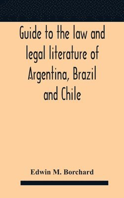 bokomslag Guide To The Law And Legal Literature Of Argentina, Brazil And Chile