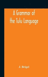 bokomslag A Grammar Of The Tulu Language