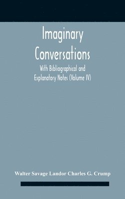 bokomslag Imaginary Conversations With Bibliographical And Explanatory Notes (Volume Iv)