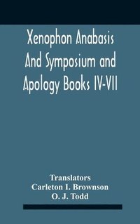 bokomslag Xenophon Anabasis And Symposium And Apologybooks Iv-Vii