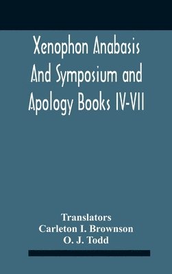 Xenophon Anabasis And Symposium And Apologybooks Iv-Vii 1