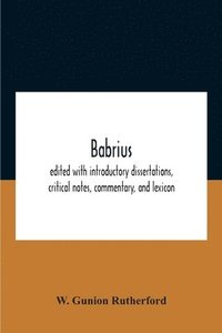 bokomslag Babrius; Edited With Introductory Dissertations, Critical Notes, Commentary, And Lexicon