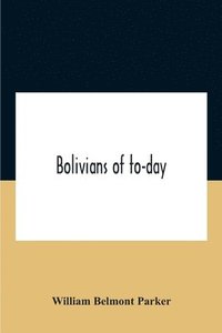 bokomslag Bolivians Of To-Day