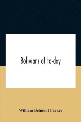 bokomslag Bolivians Of To-Day