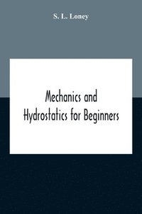 bokomslag Mechanics And Hydrostatics For Beginners