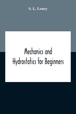 bokomslag Mechanics And Hydrostatics For Beginners