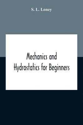 Mechanics And Hydrostatics For Beginners 1