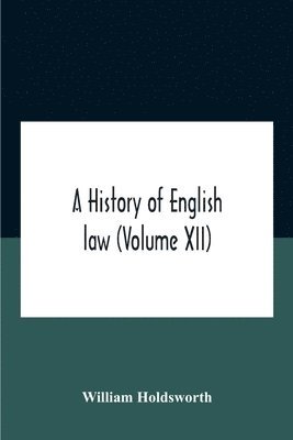 bokomslag History Of English Law (Volume Xii)