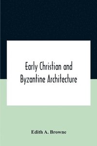 bokomslag Early Christian And Byzantine Architecture