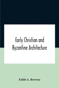 bokomslag Early Christian And Byzantine Architecture