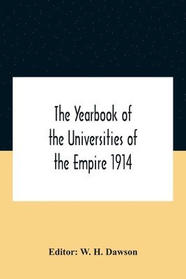 bokomslag The Yearbook Of The Universities Of The Empire 1914 And Published For The Universities Bureau Of The British Empire