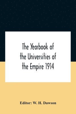 bokomslag Yearbook Of The Universities Of The Empire 1914 And Published For The Universities Bureau Of The British Empire