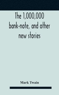 bokomslag 1,000,000 Bank-Note, And Other New Stories