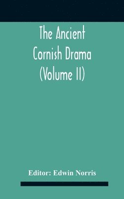 bokomslag The Ancient Cornish Drama (Volume Ii)