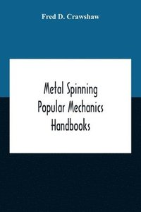 bokomslag Metal Spinning; Popular Mechanics Handbooks